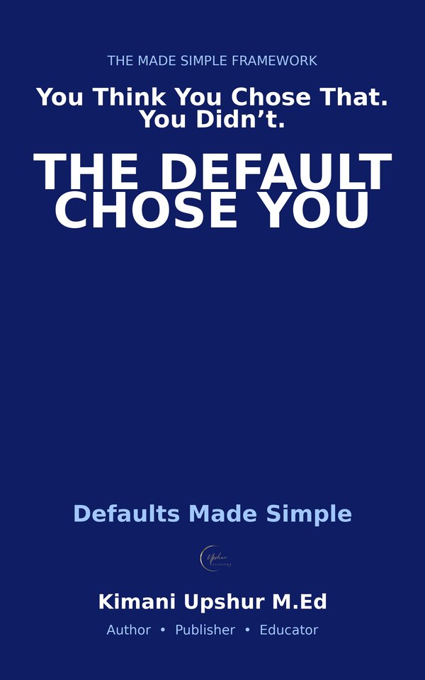 Defaults Made Simple book cover by Kimani Upshur, M.Ed.