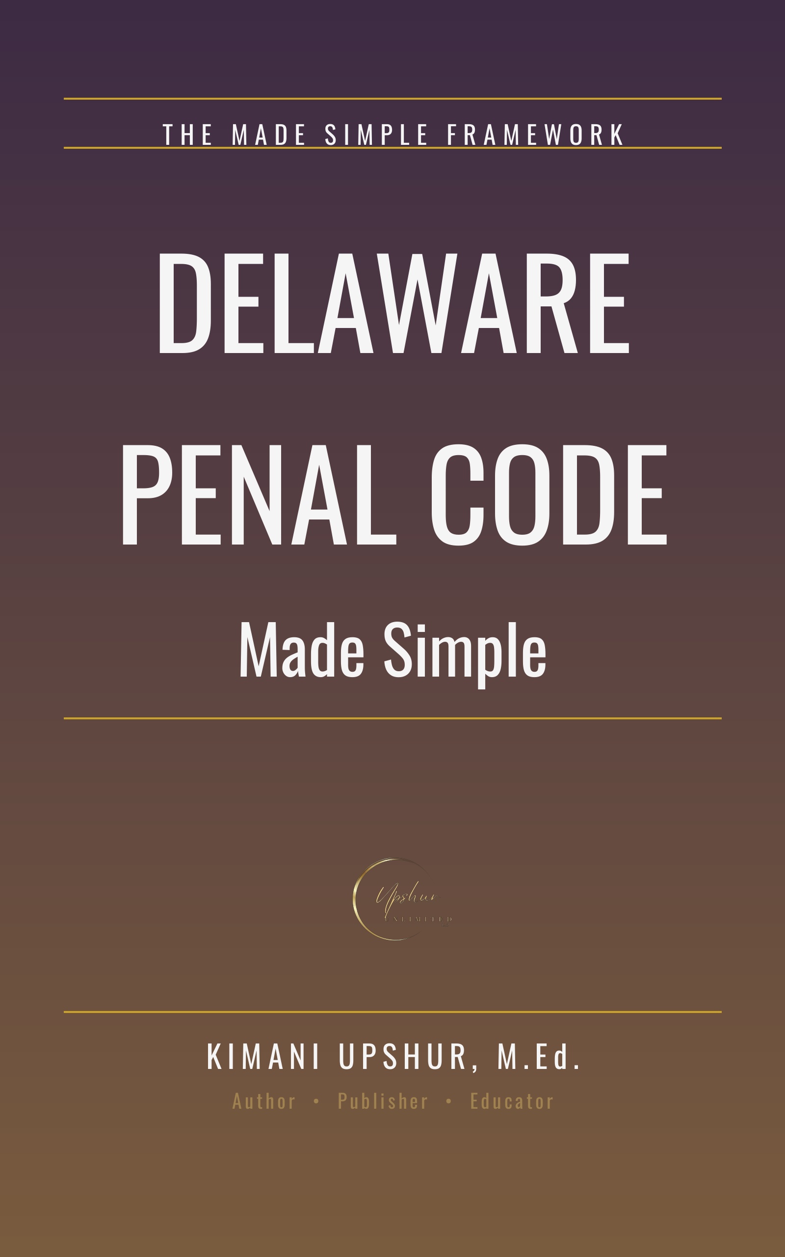 Delaware Penal Code Made Simple book cover by Kimani Upshur, M.Ed.