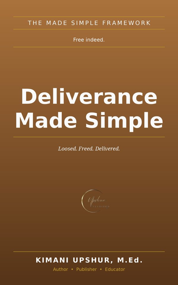 Deliverance Made Simple book cover by Kimani Upshur, M.Ed.