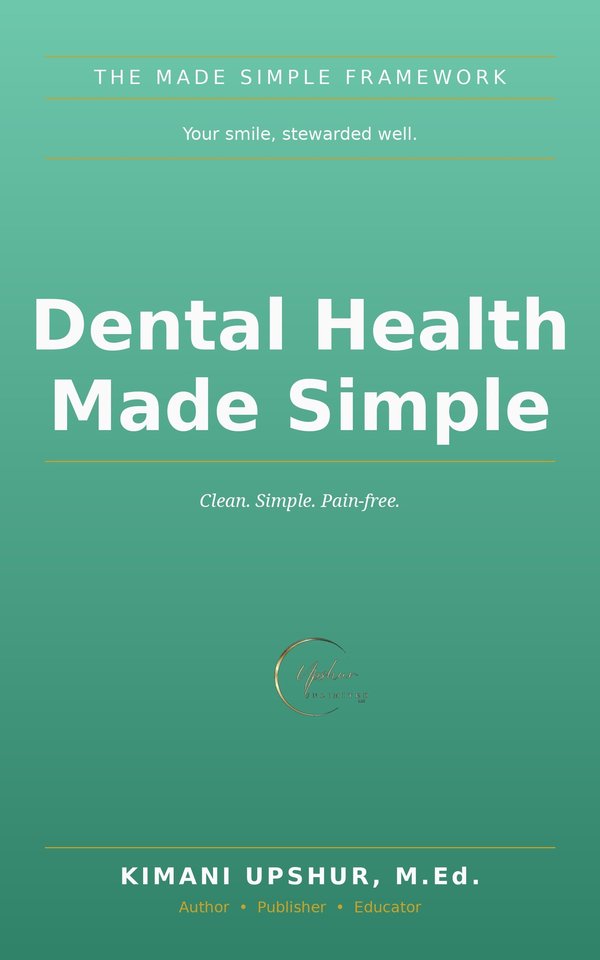 Dental Health Made Simple book cover by Kimani Upshur, M.Ed.