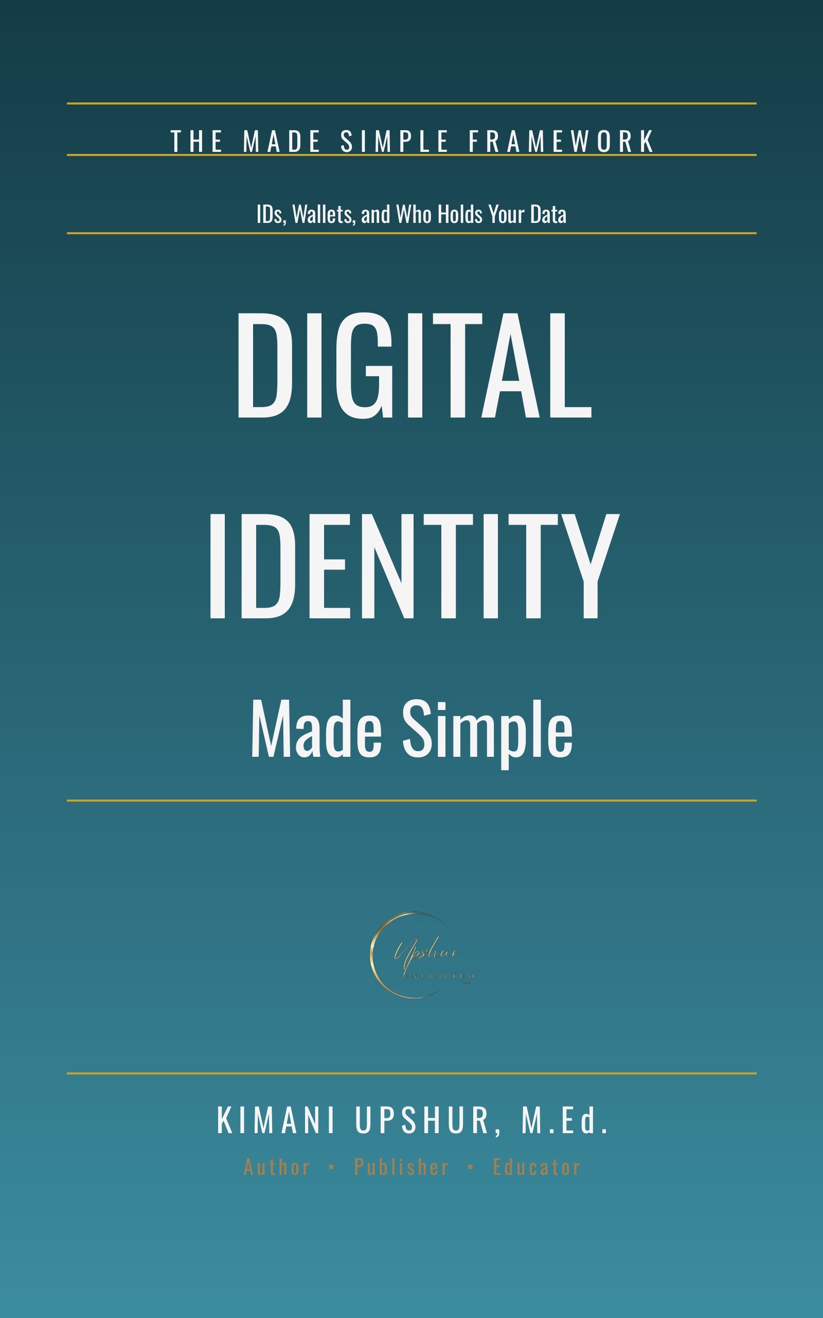 Digital Identity Made Simple book cover by Kimani Upshur, M.Ed.