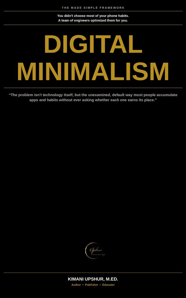 Digital Minimalism Made Simple book cover by Kimani Upshur, M.Ed.