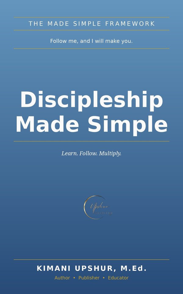 Discipleship Made Simple book cover by Kimani Upshur, M.Ed.
