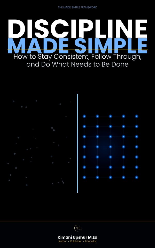 Discipline Made Simple book cover by Kimani Upshur, M.Ed.