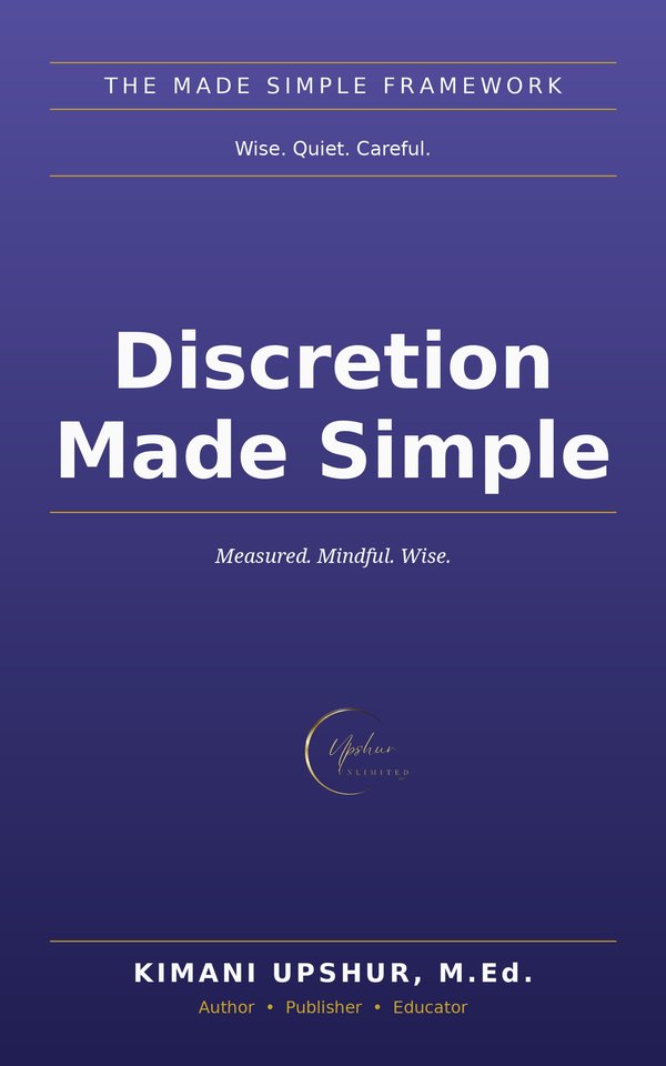 Discretion Made Simple book cover by Kimani Upshur, M.Ed.