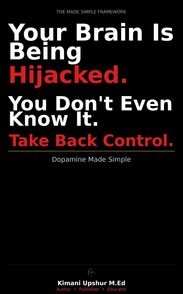 Dopamine Made Simple book cover by Kimani Upshur, M.Ed.