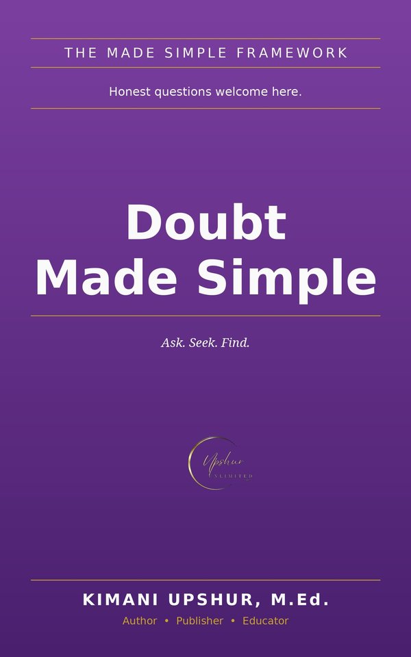 Doubt Made Simple book cover by Kimani Upshur, M.Ed.