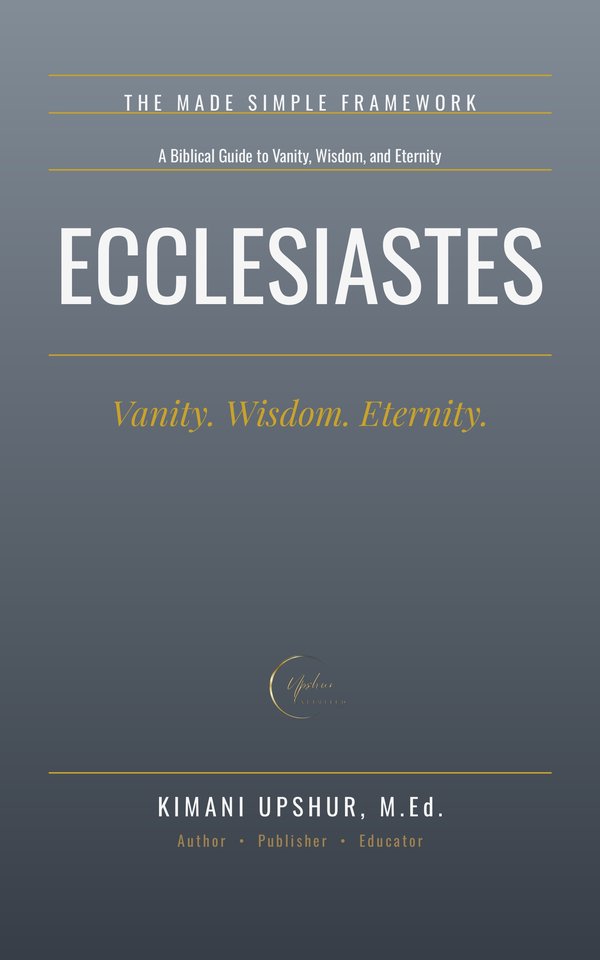 Ecclesiastes Made Simple book cover by Kimani Upshur, M.Ed.