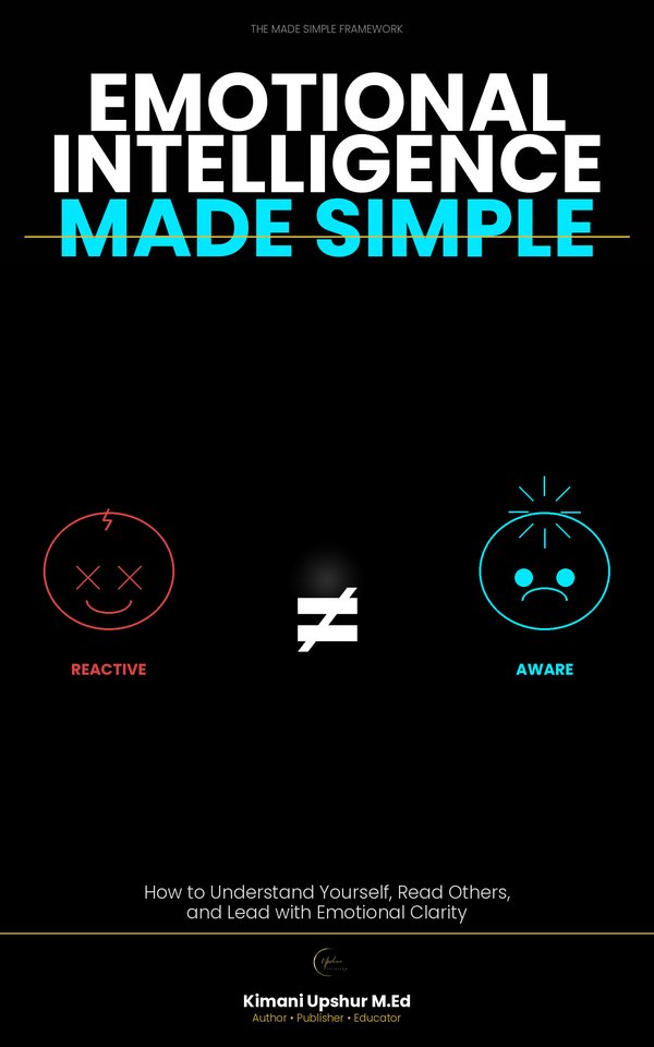 Emotional Intelligence Made Simple book cover by Kimani Upshur, M.Ed.