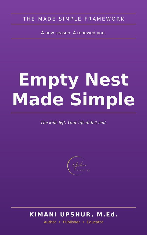 Empty Nest Made Simple book cover by Kimani Upshur, M.Ed.