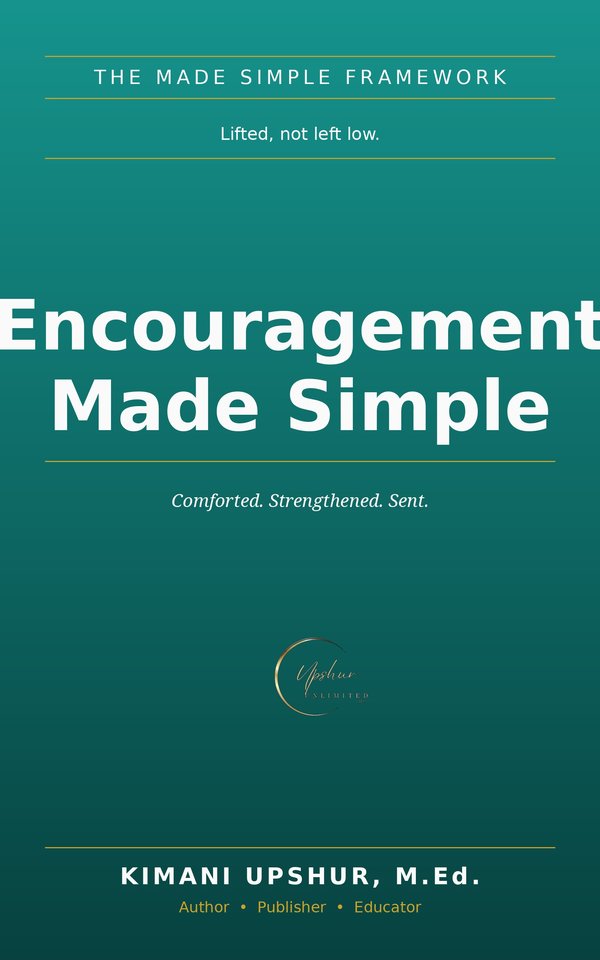 Encouragement Made Simple book cover by Kimani Upshur, M.Ed.