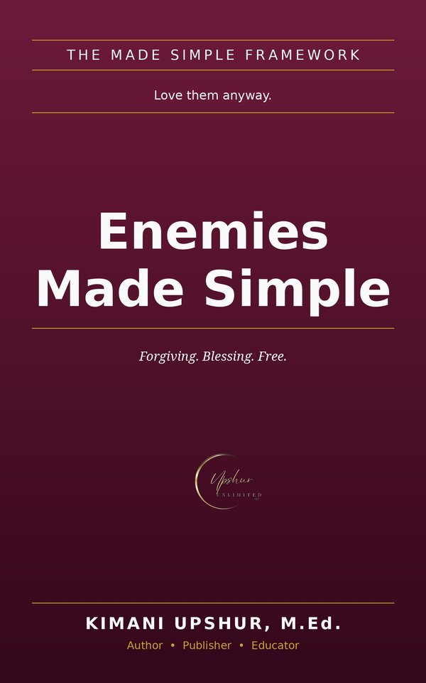 Enemies Made Simple book cover by Kimani Upshur, M.Ed.