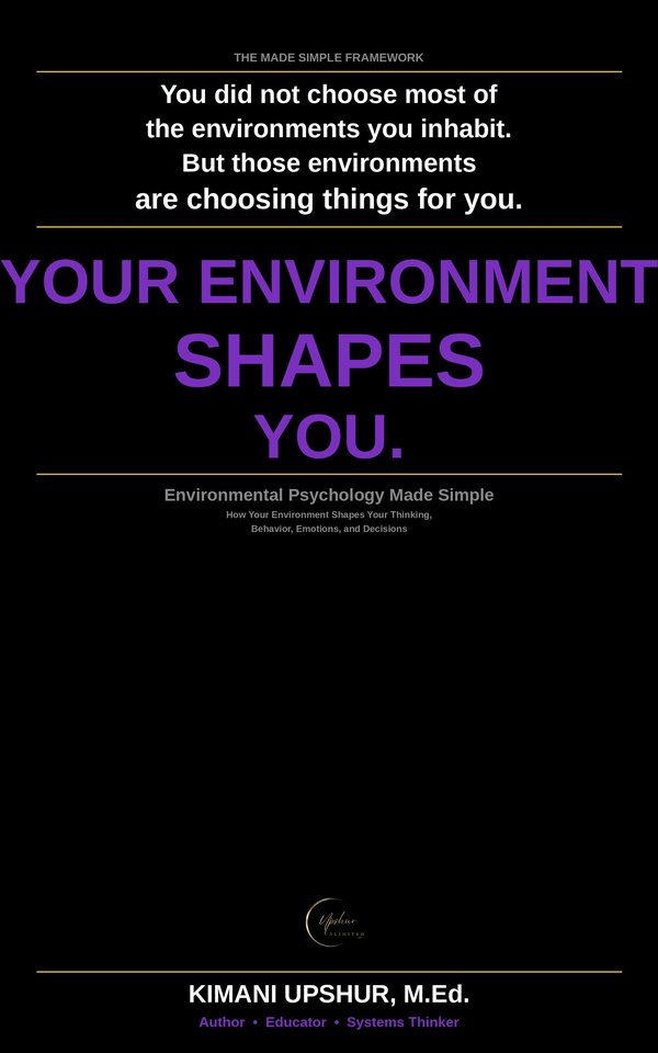 Environmental Psychology Made Simple book cover by Kimani Upshur, M.Ed.