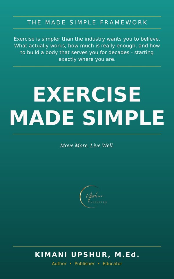Exercise Made Simple book cover by Kimani Upshur, M.Ed.