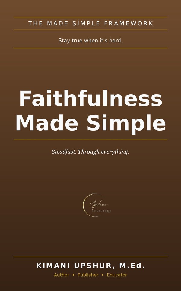 Faithfulness Made Simple book cover by Kimani Upshur, M.Ed.