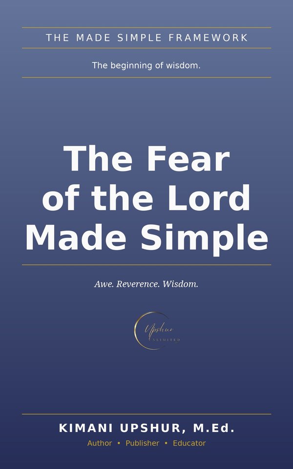Fear of the Lord Made Simple book cover by Kimani Upshur, M.Ed.
