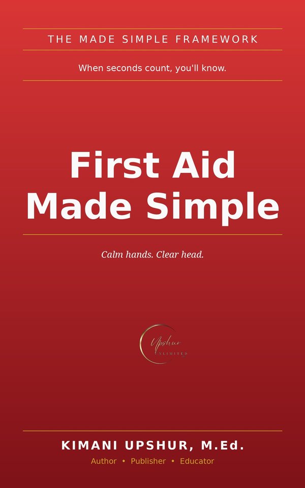 First Aid Made Simple book cover by Kimani Upshur, M.Ed.