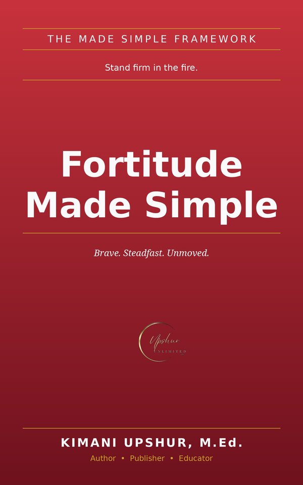 Fortitude Made Simple book cover by Kimani Upshur, M.Ed.