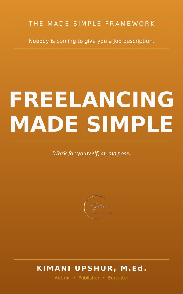 Freelancing Made Simple book cover by Kimani Upshur, M.Ed.