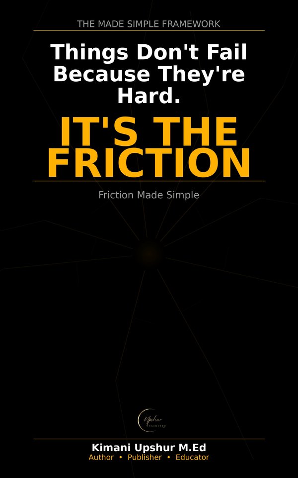 Friction Made Simple book cover by Kimani Upshur, M.Ed.