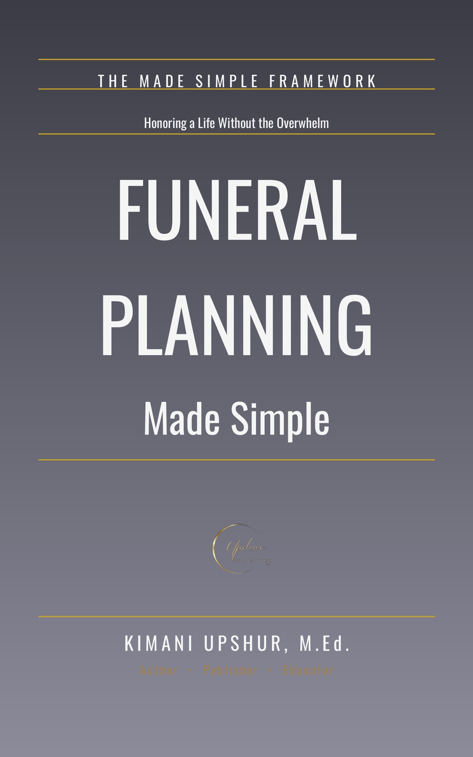 Funeral Planning Made Simple book cover by Kimani Upshur, M.Ed.