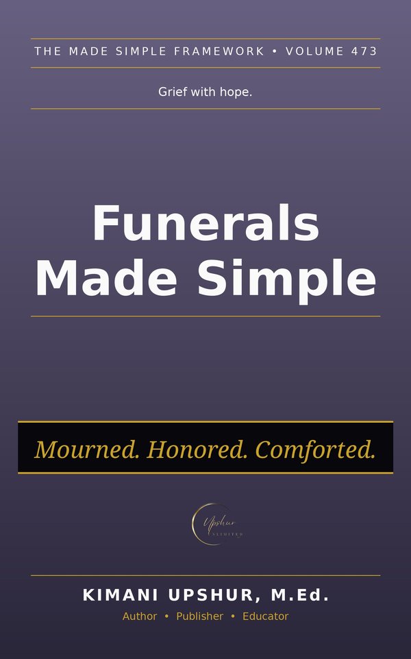 Funerals Made Simple book cover by Kimani Upshur, M.Ed.