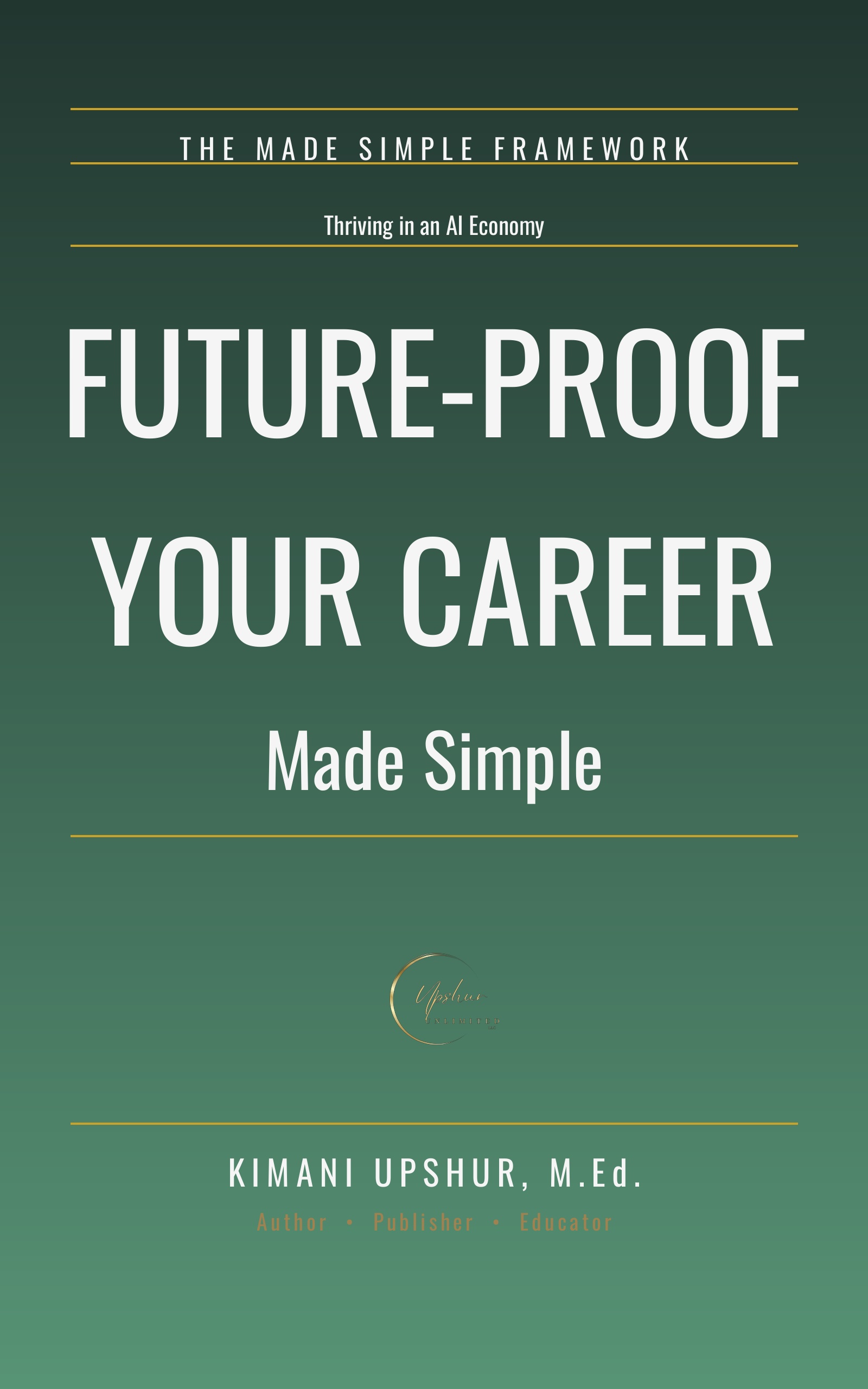 Future-Proof Your Career Made Simple book cover by Kimani Upshur, M.Ed.