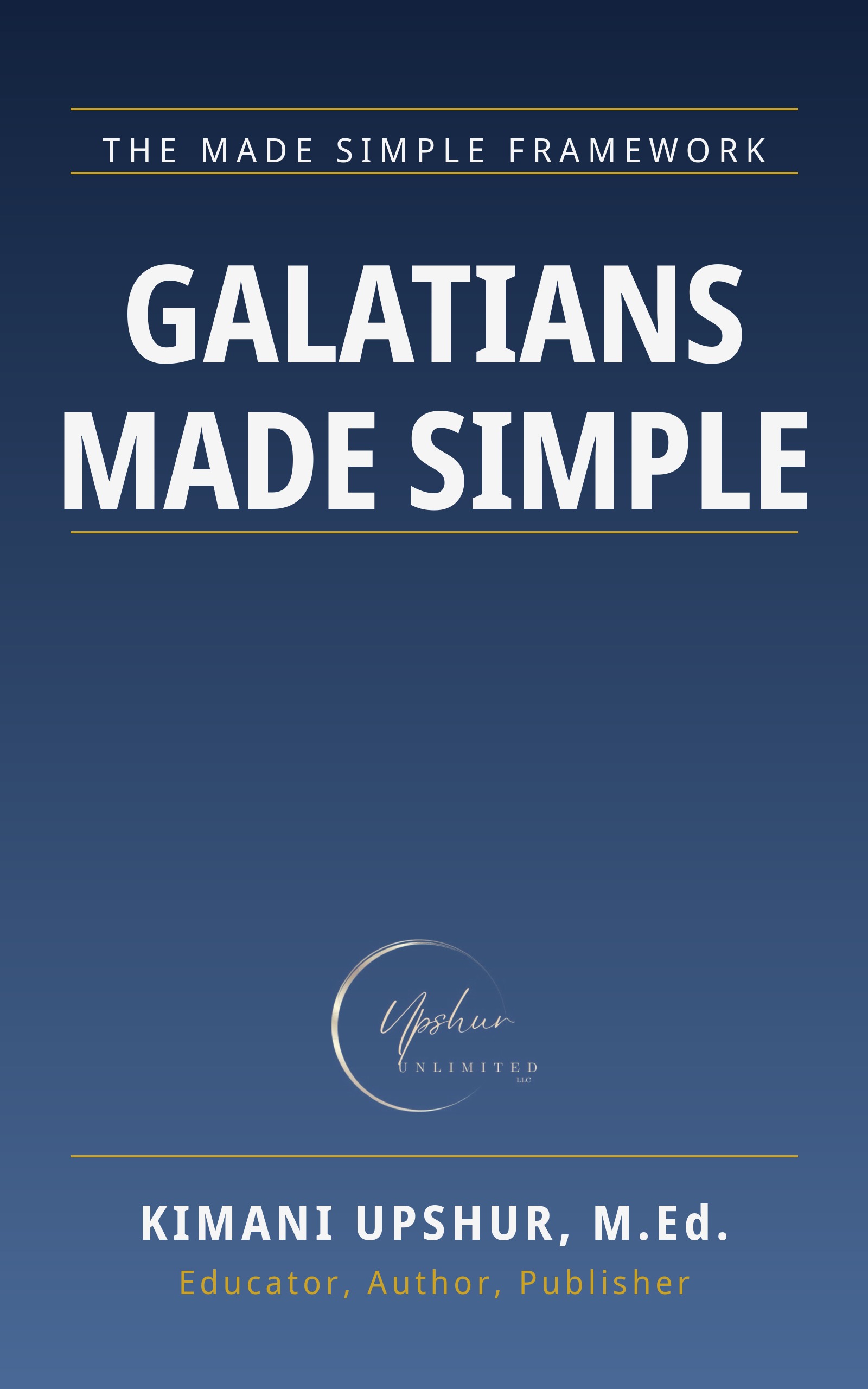 Galatians Made Simple book cover by Kimani Upshur, M.Ed.