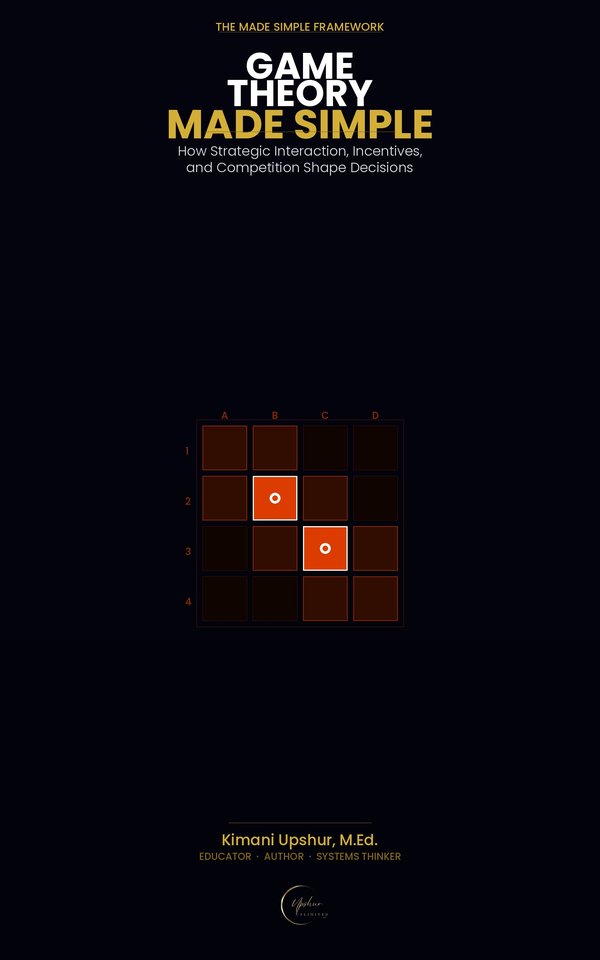 Game Theory Made Simple book cover by Kimani Upshur, M.Ed.