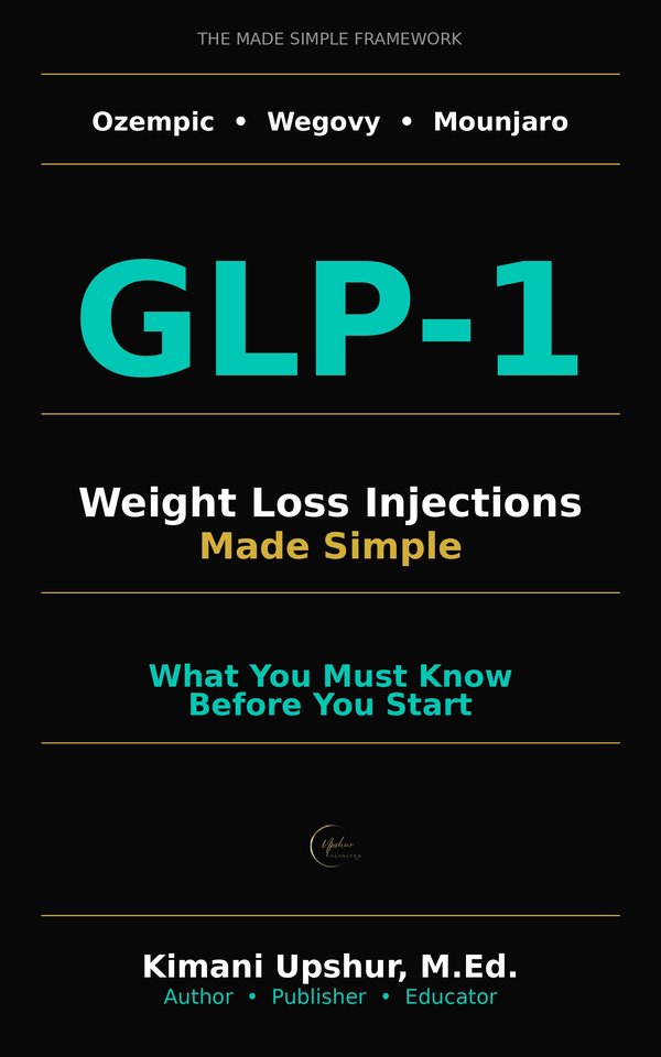 GLP-1 Weight Loss Injections Made Simple book cover by Kimani Upshur, M.Ed.