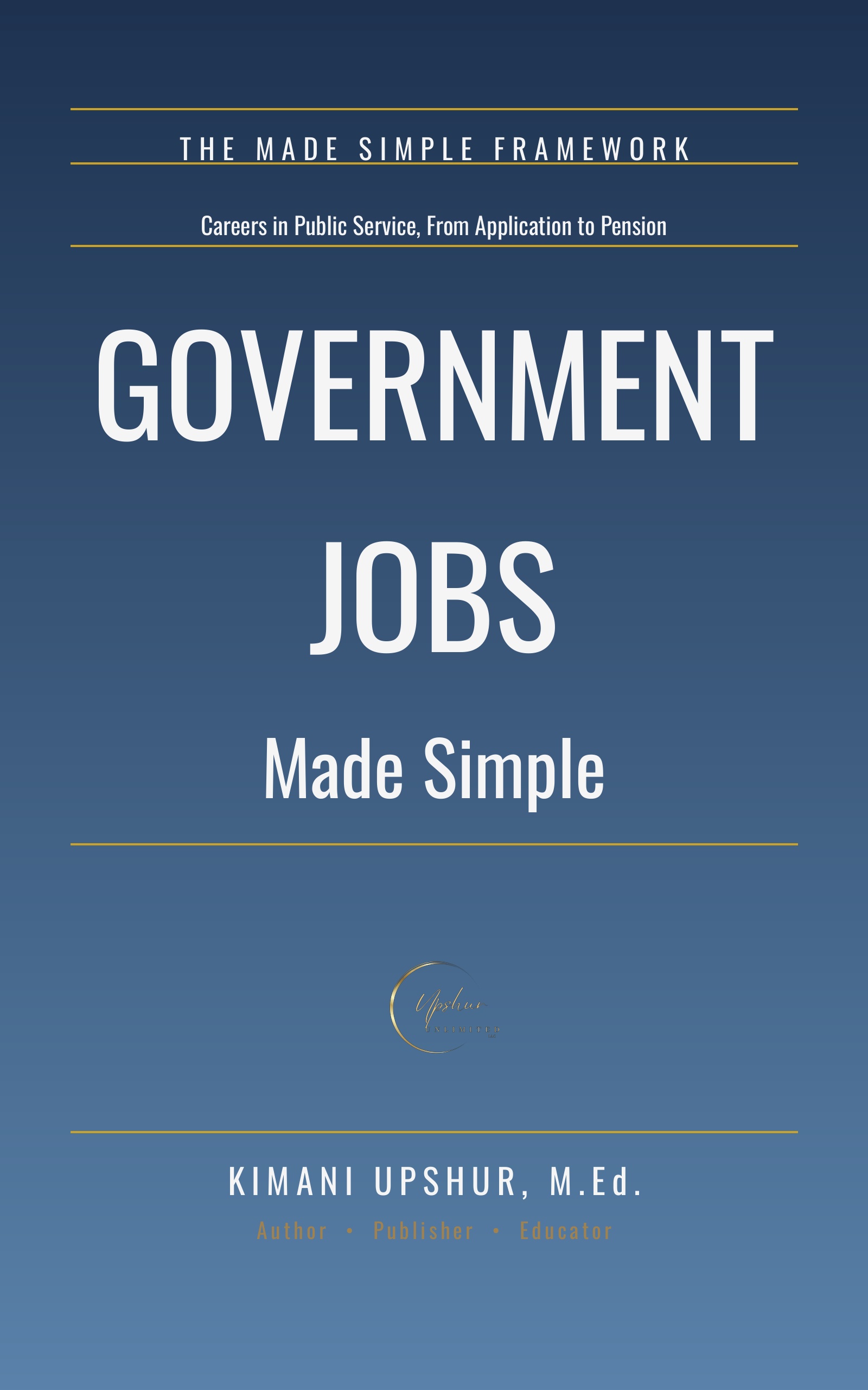 Government Jobs Made Simple book cover by Kimani Upshur, M.Ed.