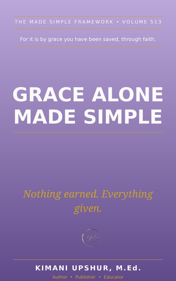 Grace Alone Made Simple book cover by Kimani Upshur, M.Ed.