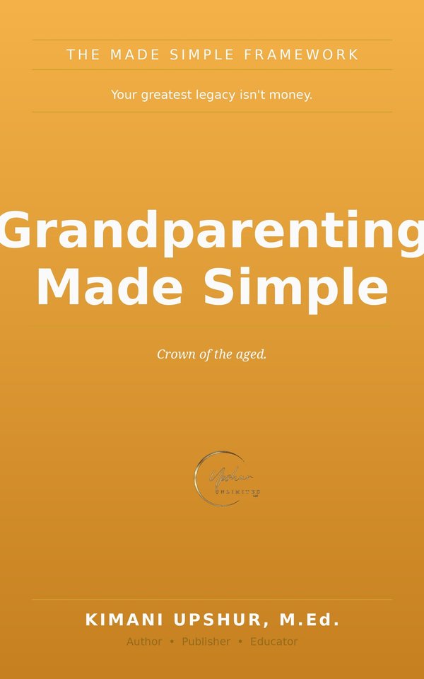 Grandparenting Made Simple book cover by Kimani Upshur, M.Ed.