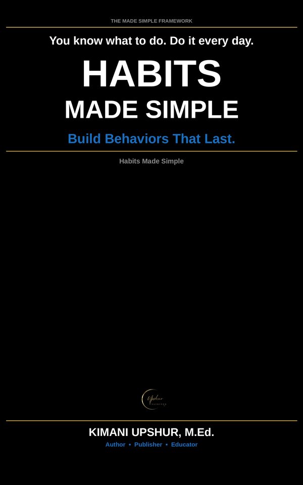 Habits Made Simple book cover by Kimani Upshur, M.Ed.