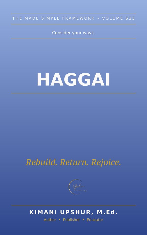 Haggai Made Simple book cover by Kimani Upshur, M.Ed.