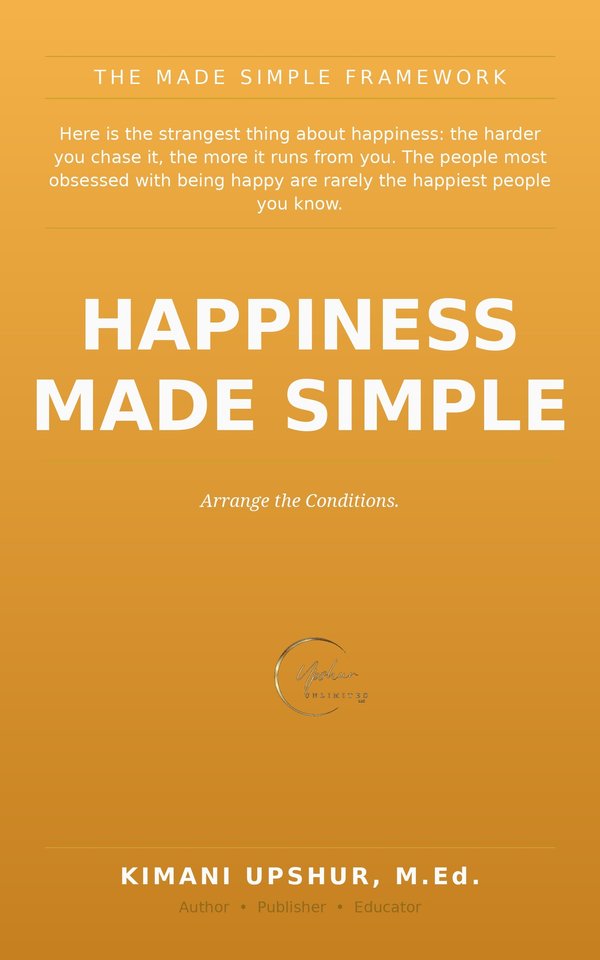 Happiness Made Simple book cover by Kimani Upshur, M.Ed.