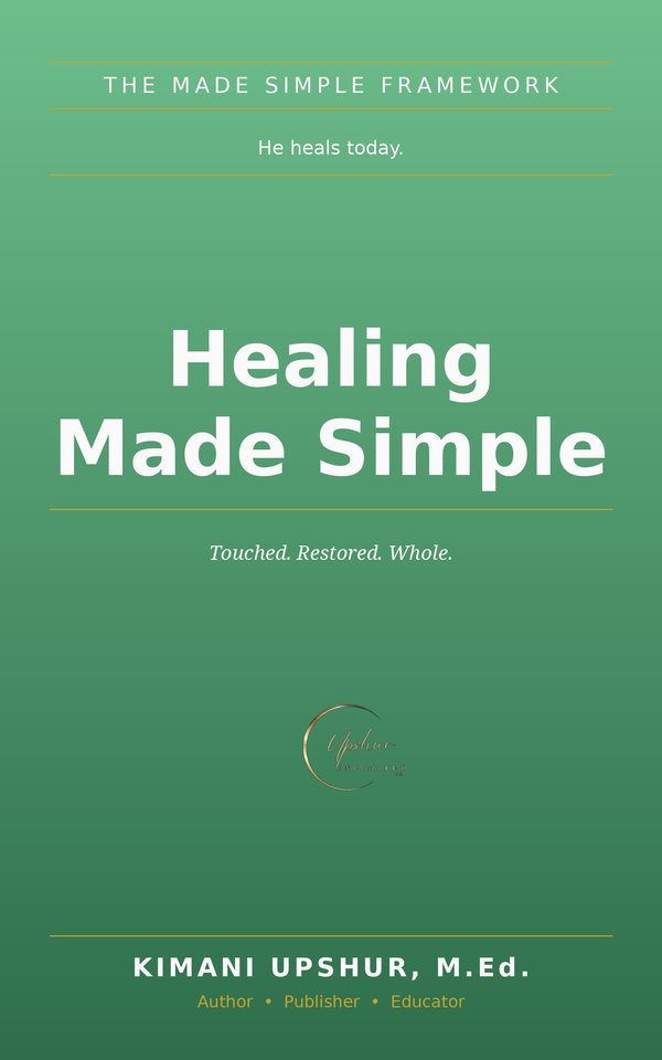 Healing Made Simple book cover by Kimani Upshur, M.Ed.