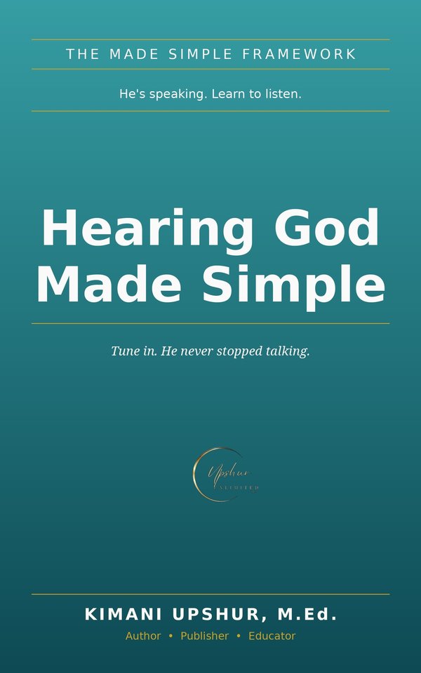 Hearing God Made Simple book cover by Kimani Upshur, M.Ed.