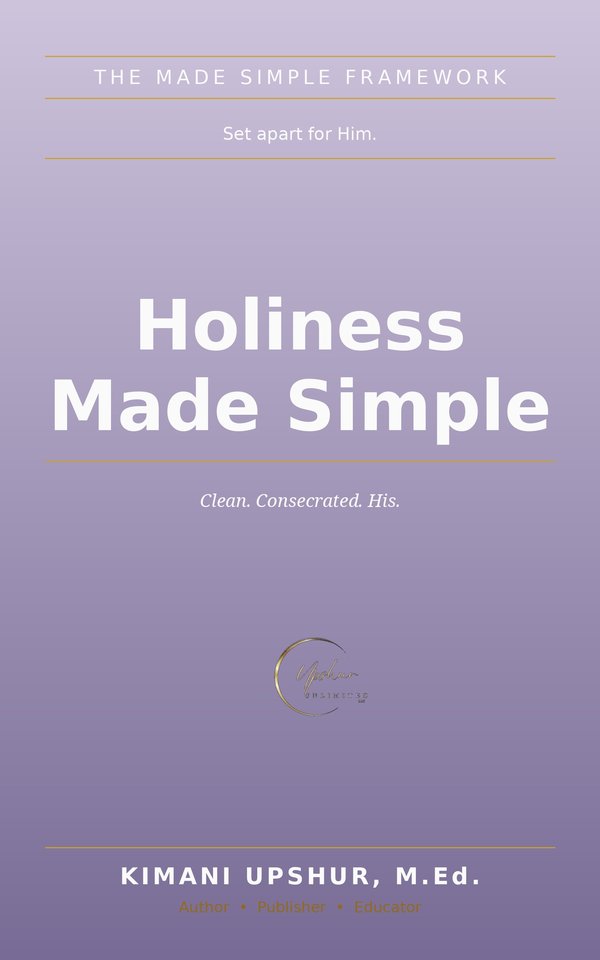 Holiness Made Simple book cover by Kimani Upshur, M.Ed.
