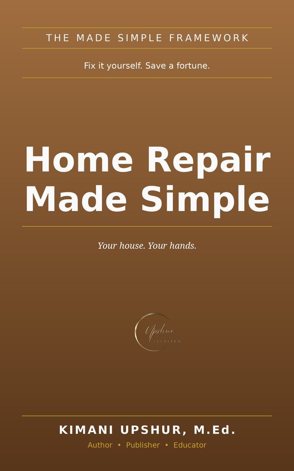 Home Repair Made Simple book cover by Kimani Upshur, M.Ed.