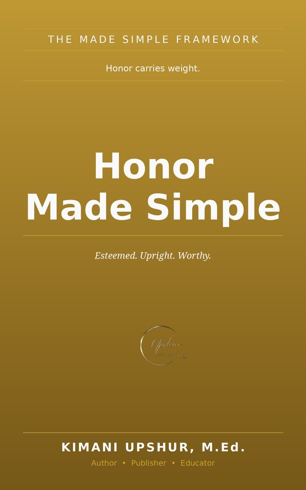 Honor Made Simple book cover by Kimani Upshur, M.Ed.