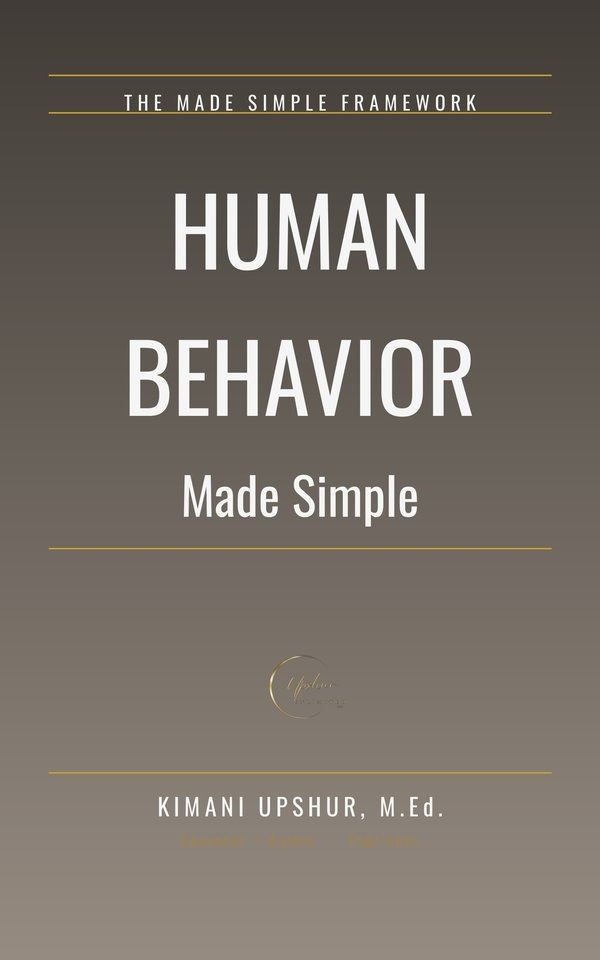 Human Behavior Made Simple book cover by Kimani Upshur, M.Ed.