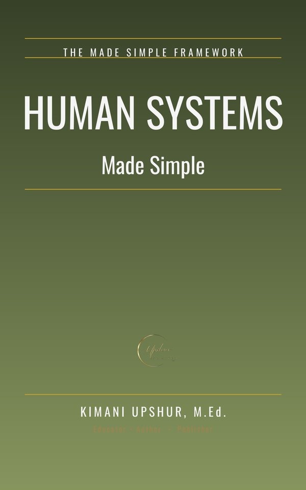 Human Systems Made Simple book cover by Kimani Upshur, M.Ed.