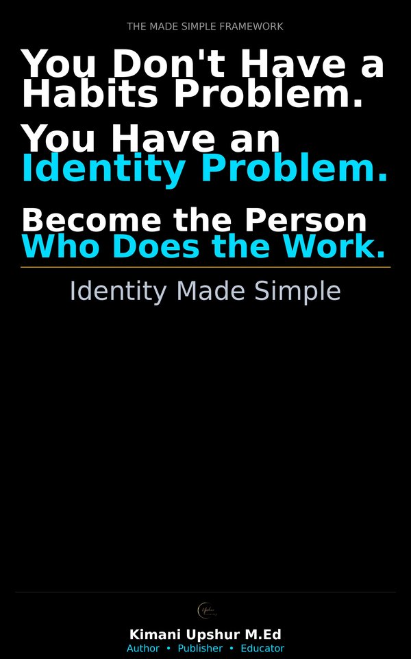 Identity Made Simple book cover by Kimani Upshur, M.Ed.