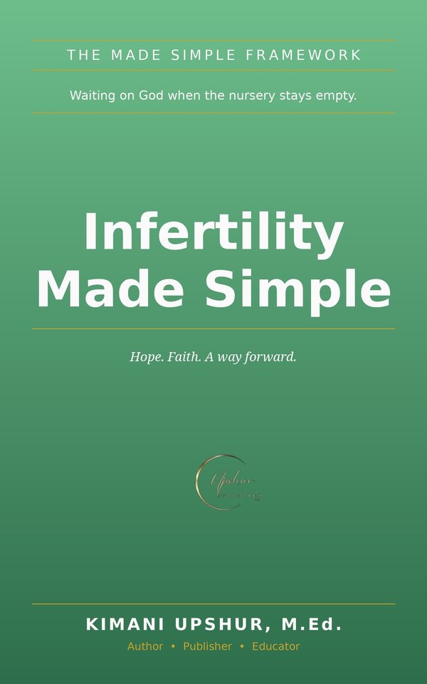 Infertility Made Simple book cover by Kimani Upshur, M.Ed.