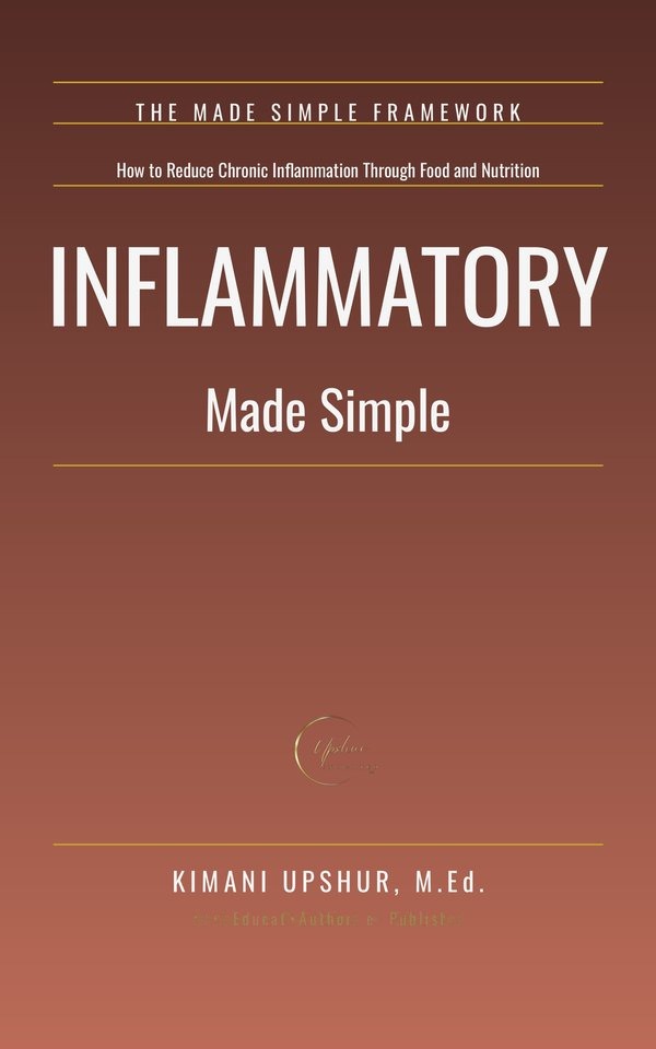 Inflammatory Made Simple book cover by Kimani Upshur, M.Ed.