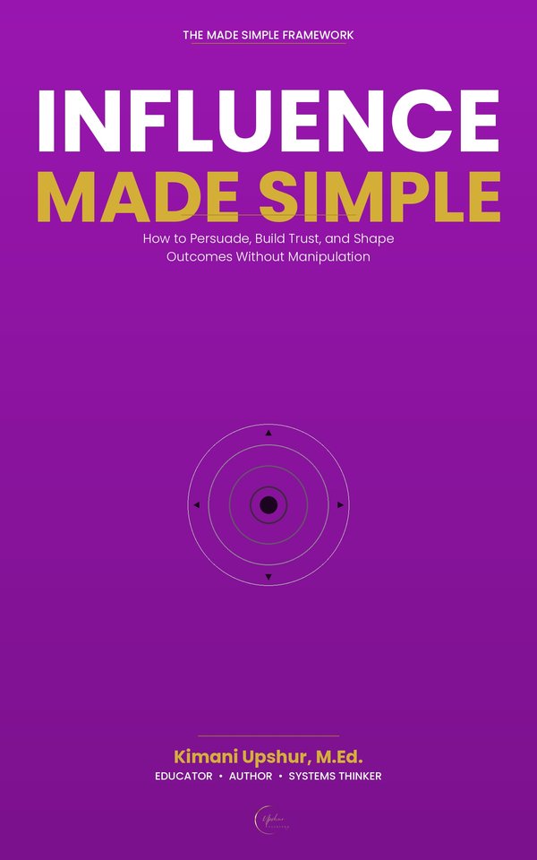 Influence Made Simple book cover by Kimani Upshur, M.Ed.