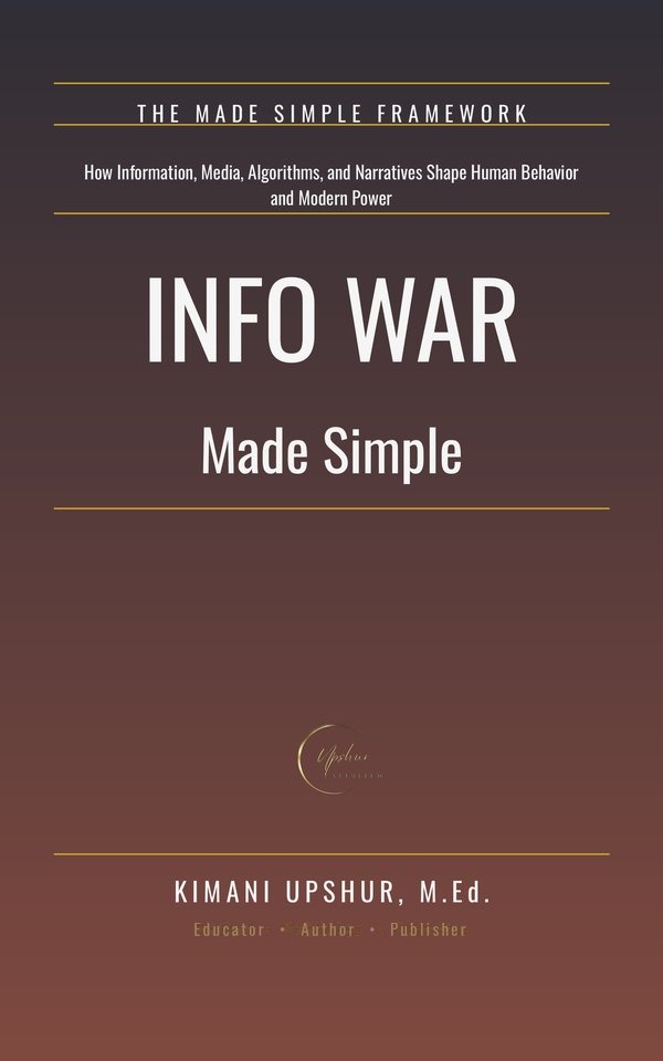 Info War Made Simple book cover by Kimani Upshur, M.Ed.