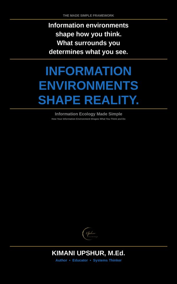 Information Ecology Made Simple book cover by Kimani Upshur, M.Ed.