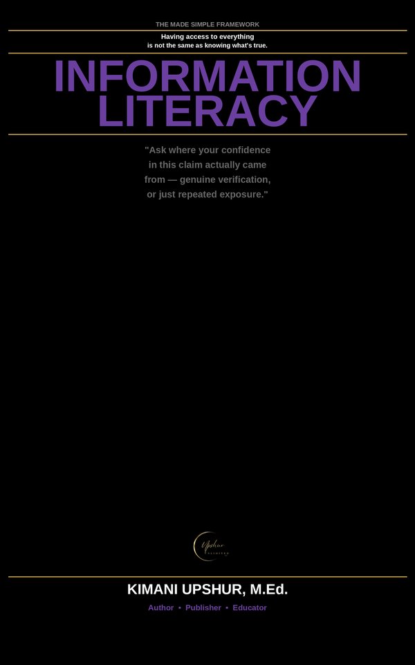Information Literacy Made Simple book cover by Kimani Upshur, M.Ed.